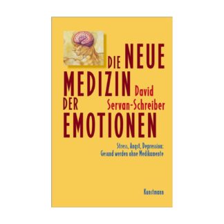 Die neue Medizin der Emotionen